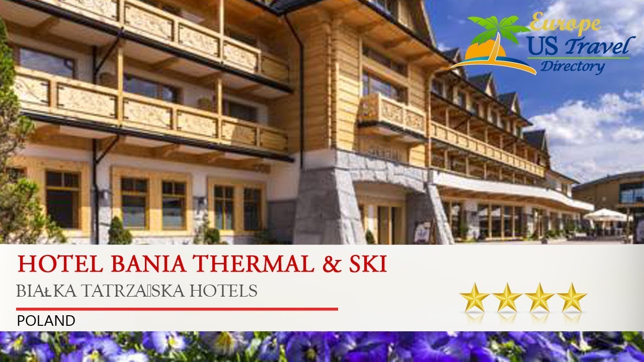 Hotel Bania Thermal & Ski - Białka Tatrzańska Hotels, Poland
