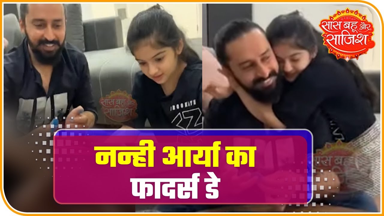 Father's Day Special: Patiala Babes' Saisha Bajaj aka Arya's adorable moments with her dad