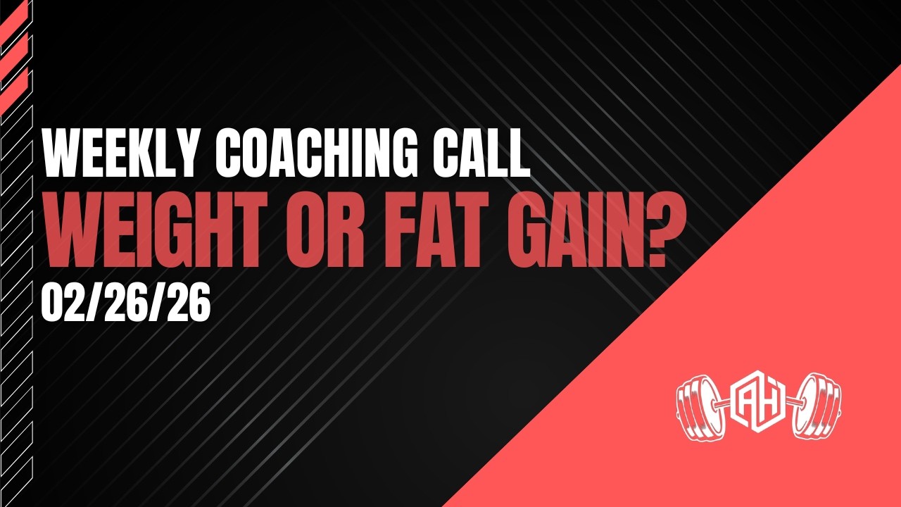Weight or Fat Gain? : Weeky Coaching Call : 2/26/26