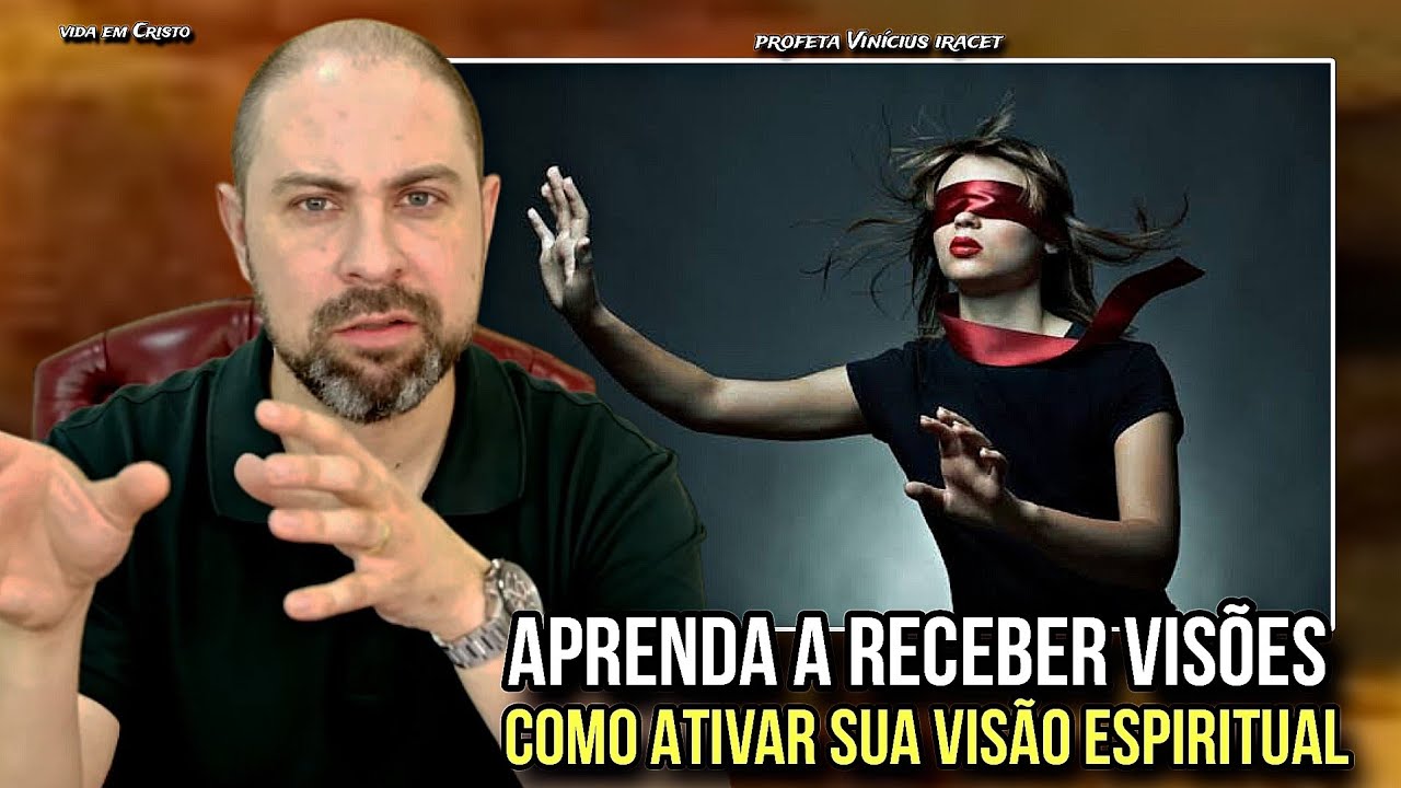 APRENDA A RECEBER VISÕES! COMO ATIVAR SUA VISÃO ESPIRITUAL - PROFETA VINÍCIUS IRACET