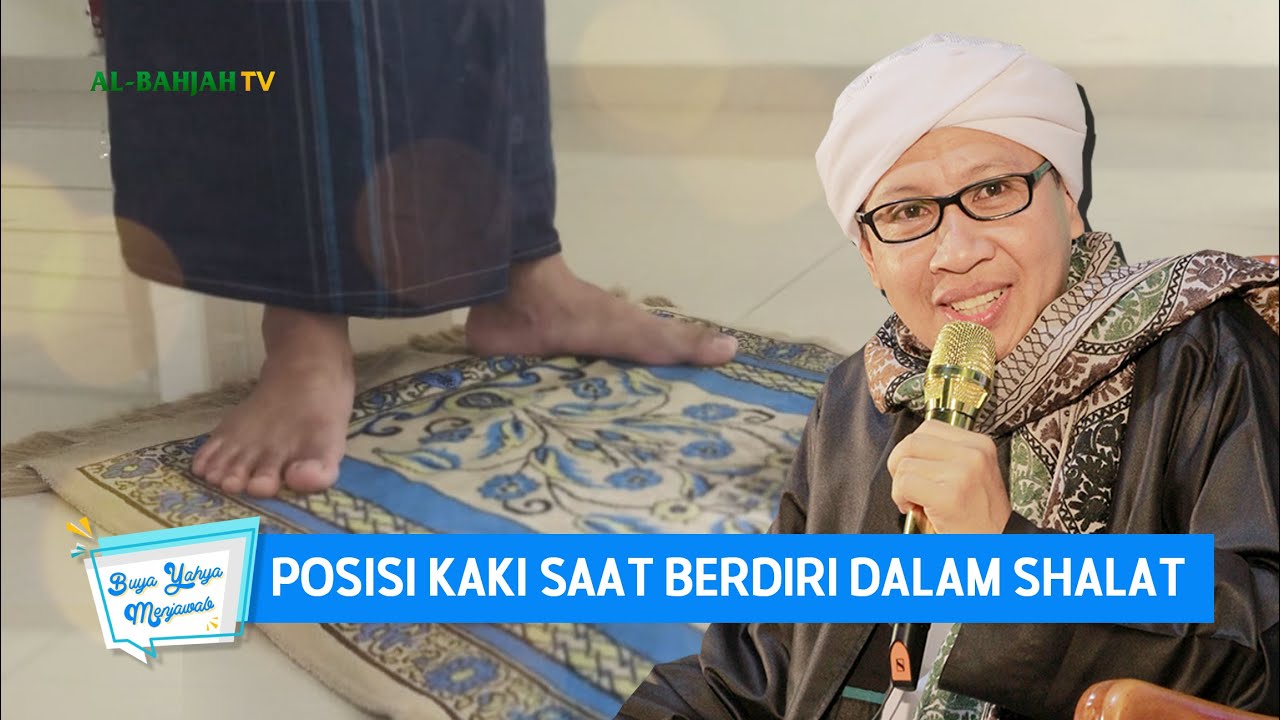 Posisi Kaki Saat Berdiri dalam Shalat - Buya Yahya Menjawab
