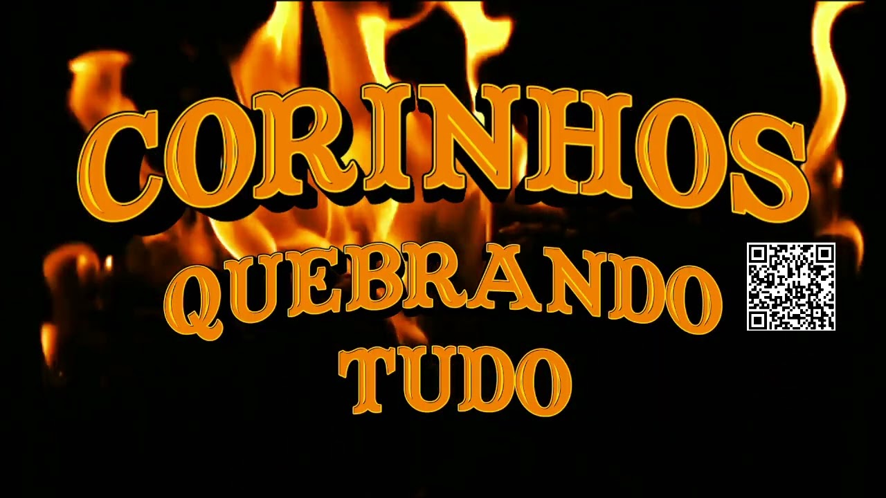 SÓ CORINHOS DE FOGO QUEBRANDO TUDO, SAPATO DE FOGO, CANELA DE FOGO, CHAMA DE FOGO, VASO DE FOGO.