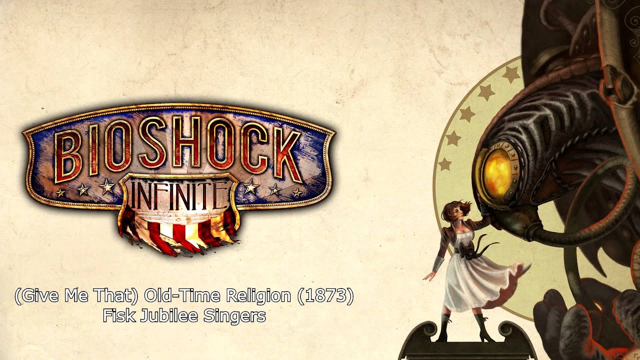 Bioshock Infinite Music - (Give Me That) Old-Time Religion (1873) by Fisk Jubilee Singers