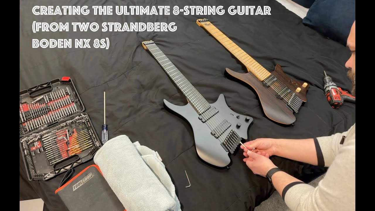 Creating the ultimate 8-string guitar (from two Strandberg Boden NX 8s)