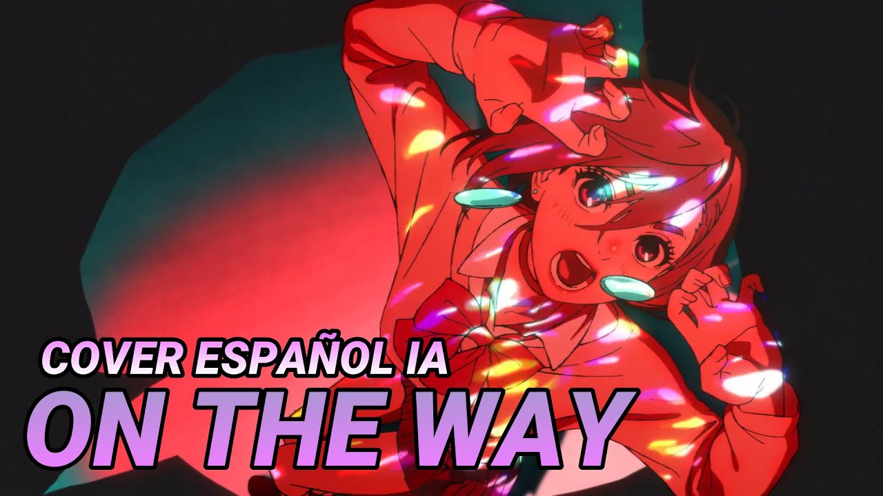 ON THE WAY - DANDADAN OPENING 2 (COVER ESPAÑOL IA)