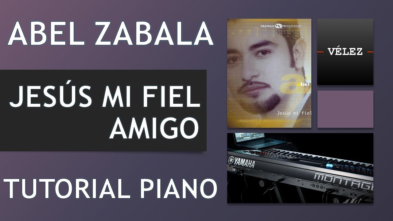 JESÚS MI FIEL AMIGO Tutorial Piano ABEL ZABALA (JESÚS MI FIEL AMIGO)