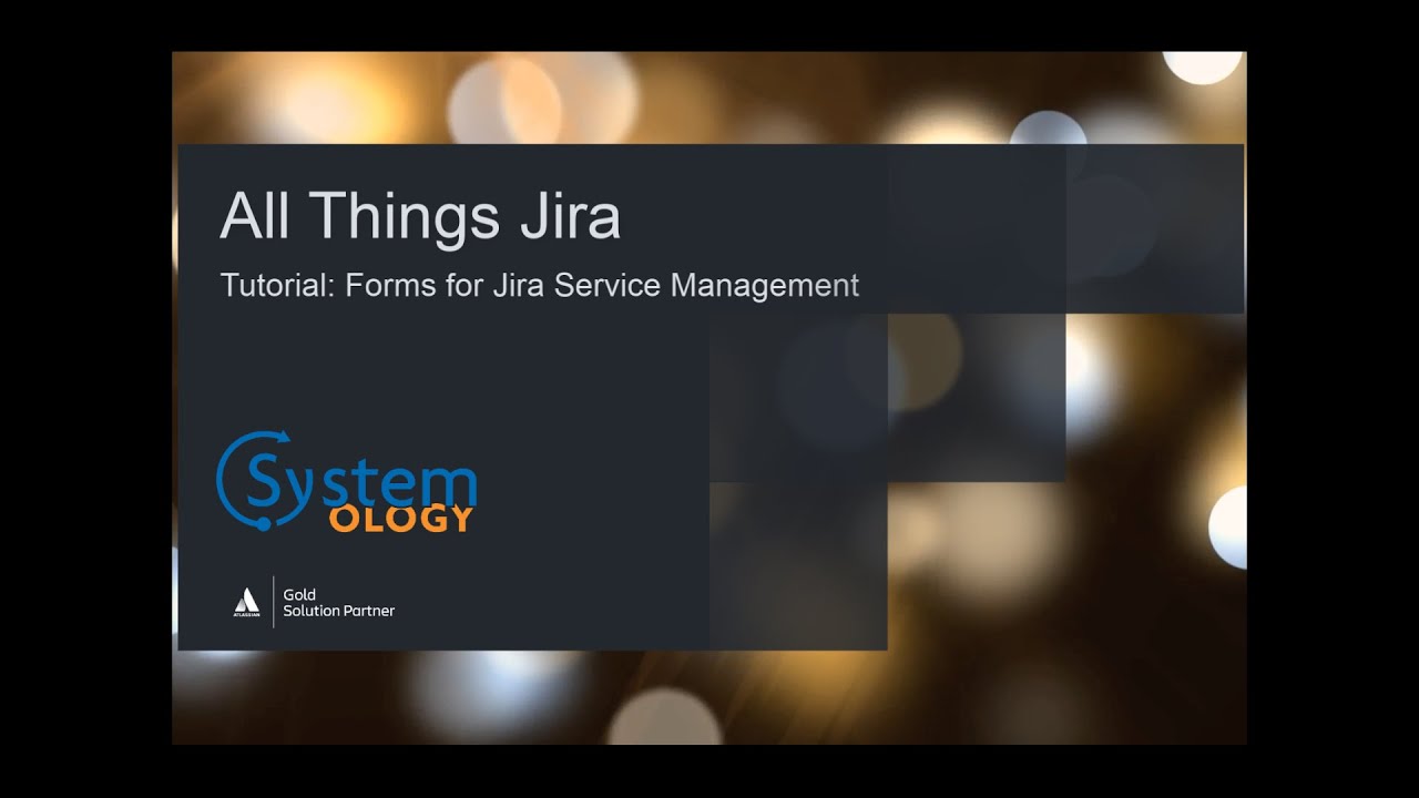 Tutorial: Configuring & Using Forms for Jira Service Management