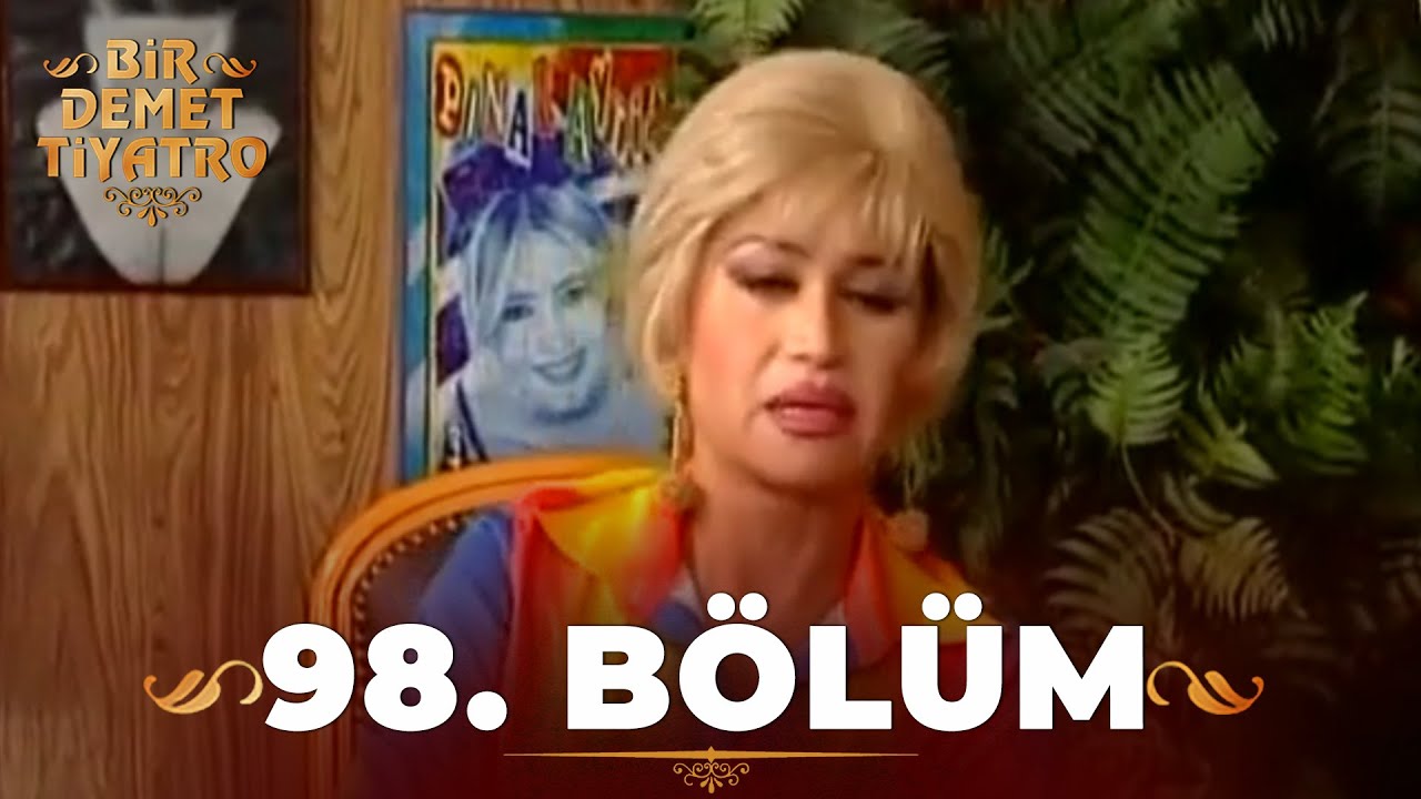 Bir Demet Tiyatro 98.Bölüm (Full)