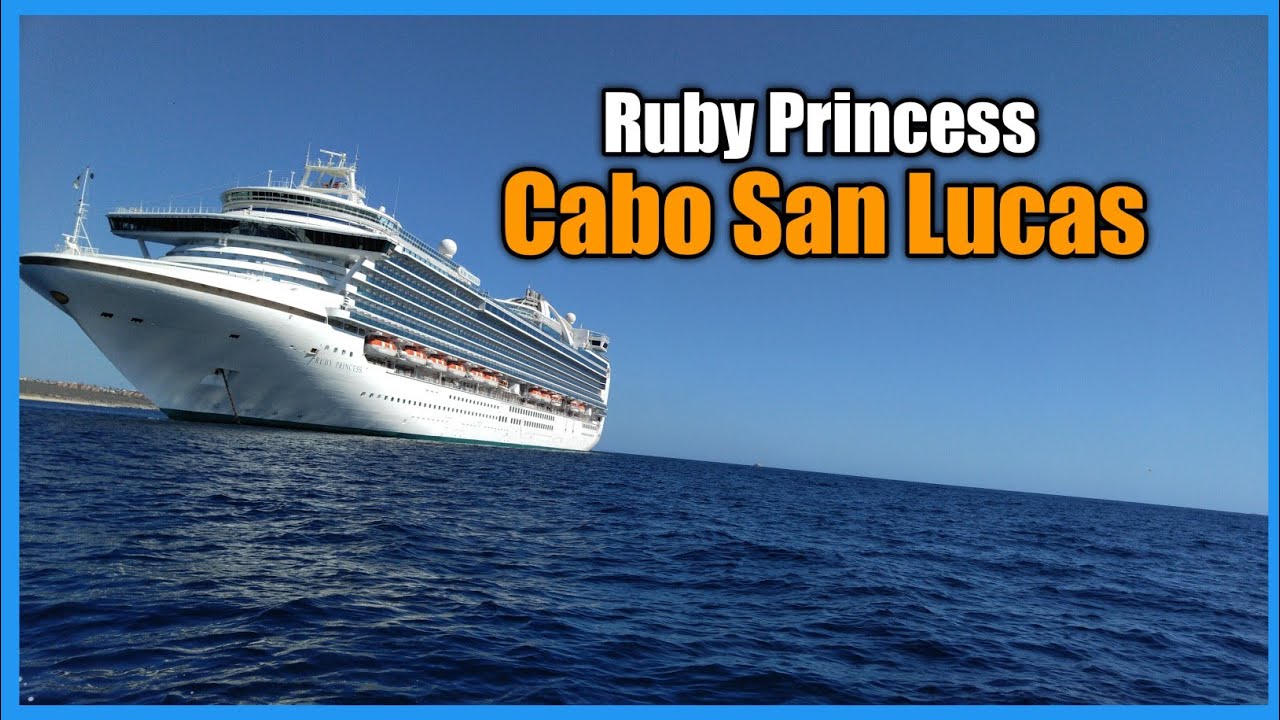 Cabo San Lucas Mexico Travel Vlog Video Guide Ruby Princess Cruise Ship Mexican Riviera