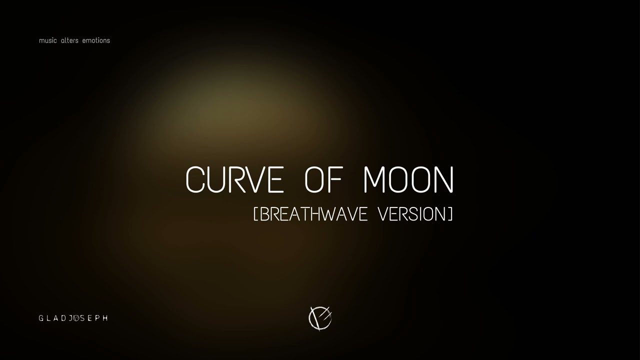 Curve of moon (Breathwave Version) | GLADJOSEPH