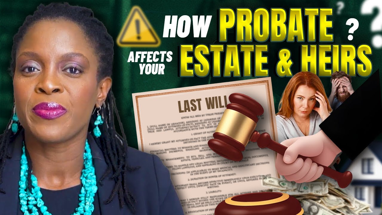How Probate Affects Your Estate and Heirs