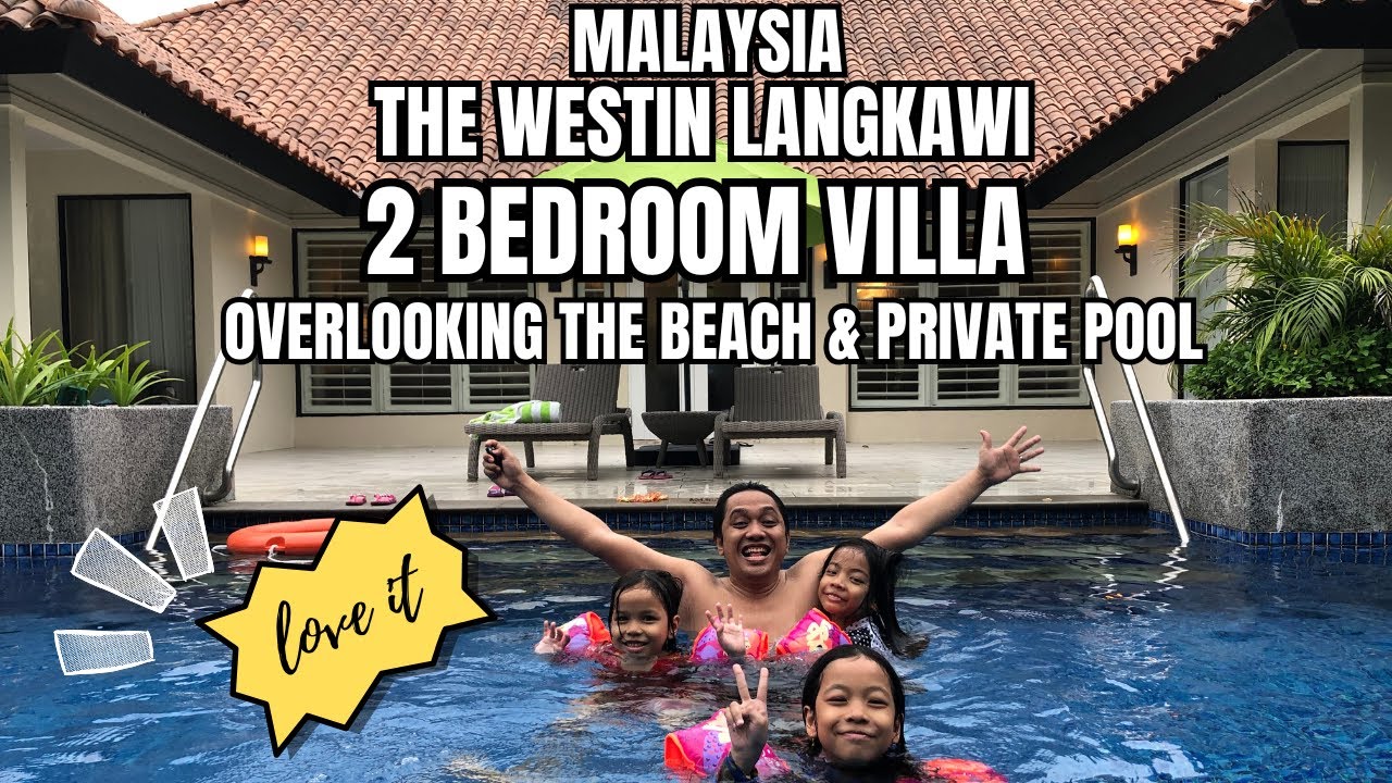 THE WESTIN LANGKAWI - 2 bedroom private pool villa
