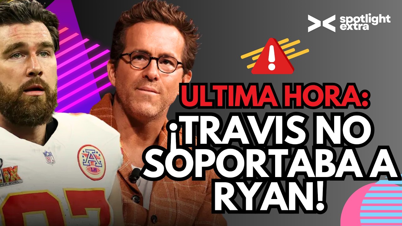 ULTIMA HORA: NUEVA EVIDENCIA REVELADA Y TRAVIS KELCE NO SOPORTABA A RYAN REYNOLDS