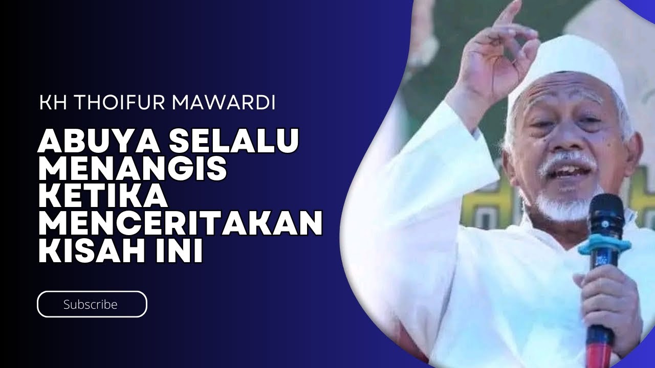 ABUYA SELALU MENANGIS KETIKA MENCERITAKAN KISAH INI • NGAJI ABUYA KH THOIFUR MAWARDI PURWOREJO