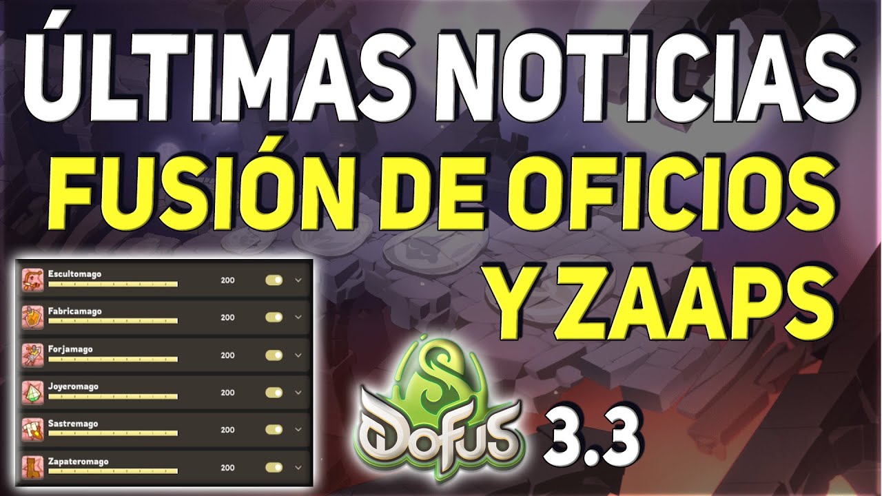 &iexcl;FUSI&Oacute;N de OFICIOS y ZAAP en DOFUS 3 y CHARLA sobre PVP!