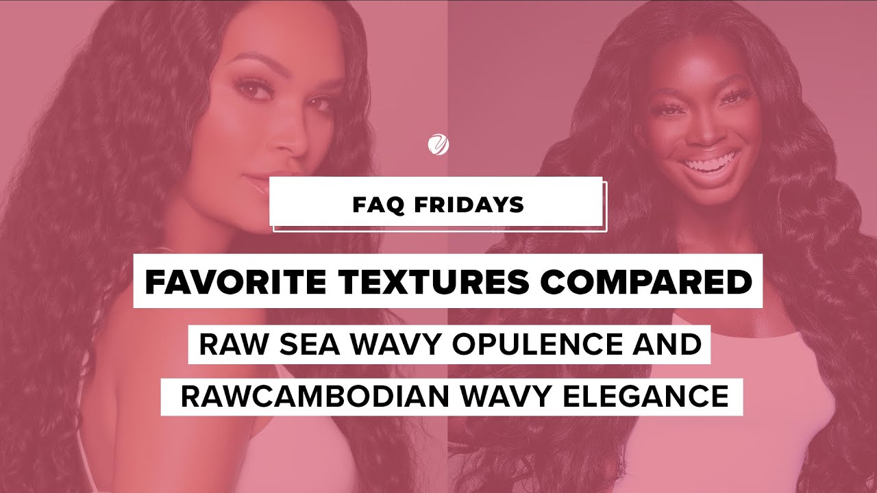 Watch & Learn! YUMMY EXTENSIONS Raw Cambodian Wavy Elegance and Raw SEA Wavy Opulence Compared