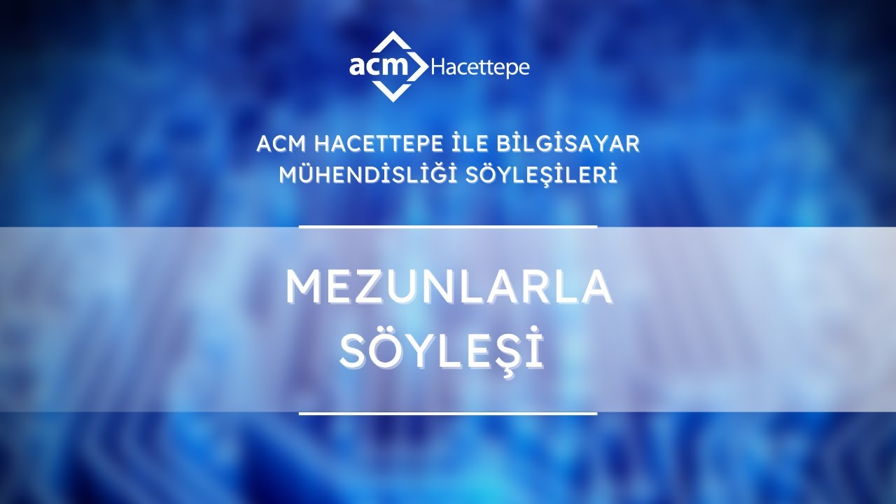 Hacettepe Bilgisayar Mühendisliği Mezunları ile Söyleşi-1