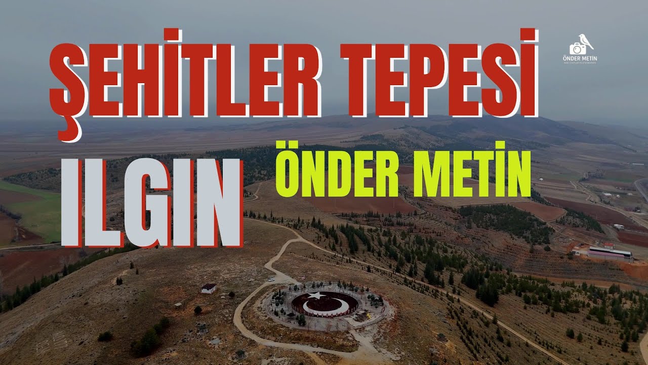ŞEHİTLER TEPESİ - ILGIN