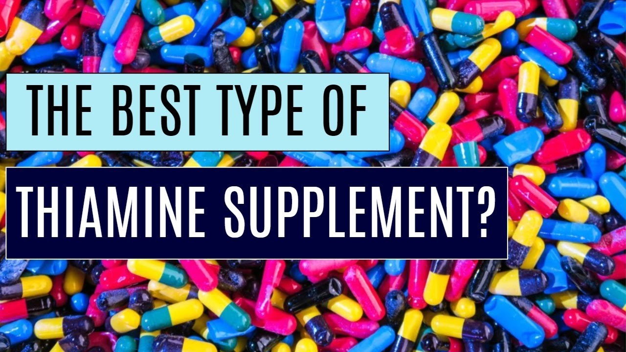 The BEST form of Thiamine (Vitamin B1) to Supplement? Detailed Version