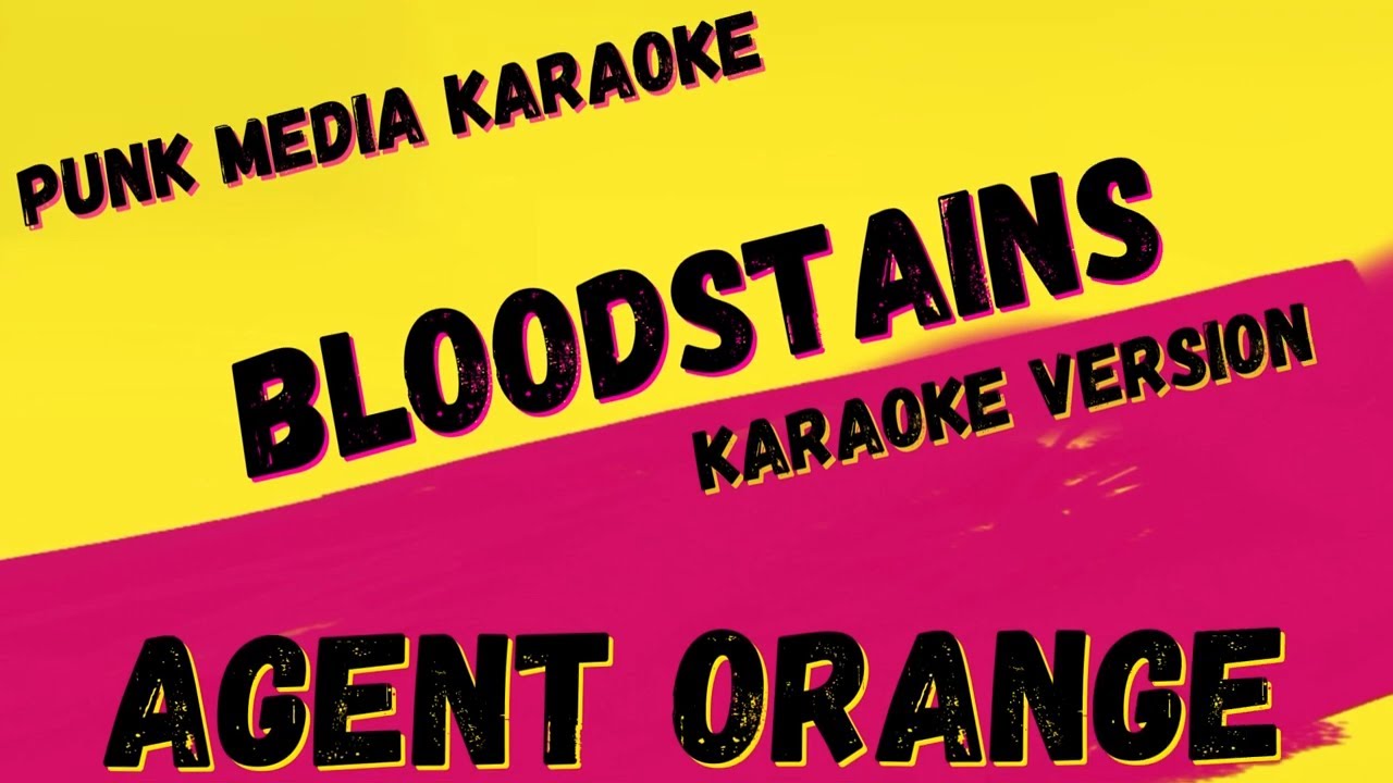 AGENT ORANGE ✴ BLOODSTAINS ✴ KARAOKE INSTRUMENTAL ✴ PMK