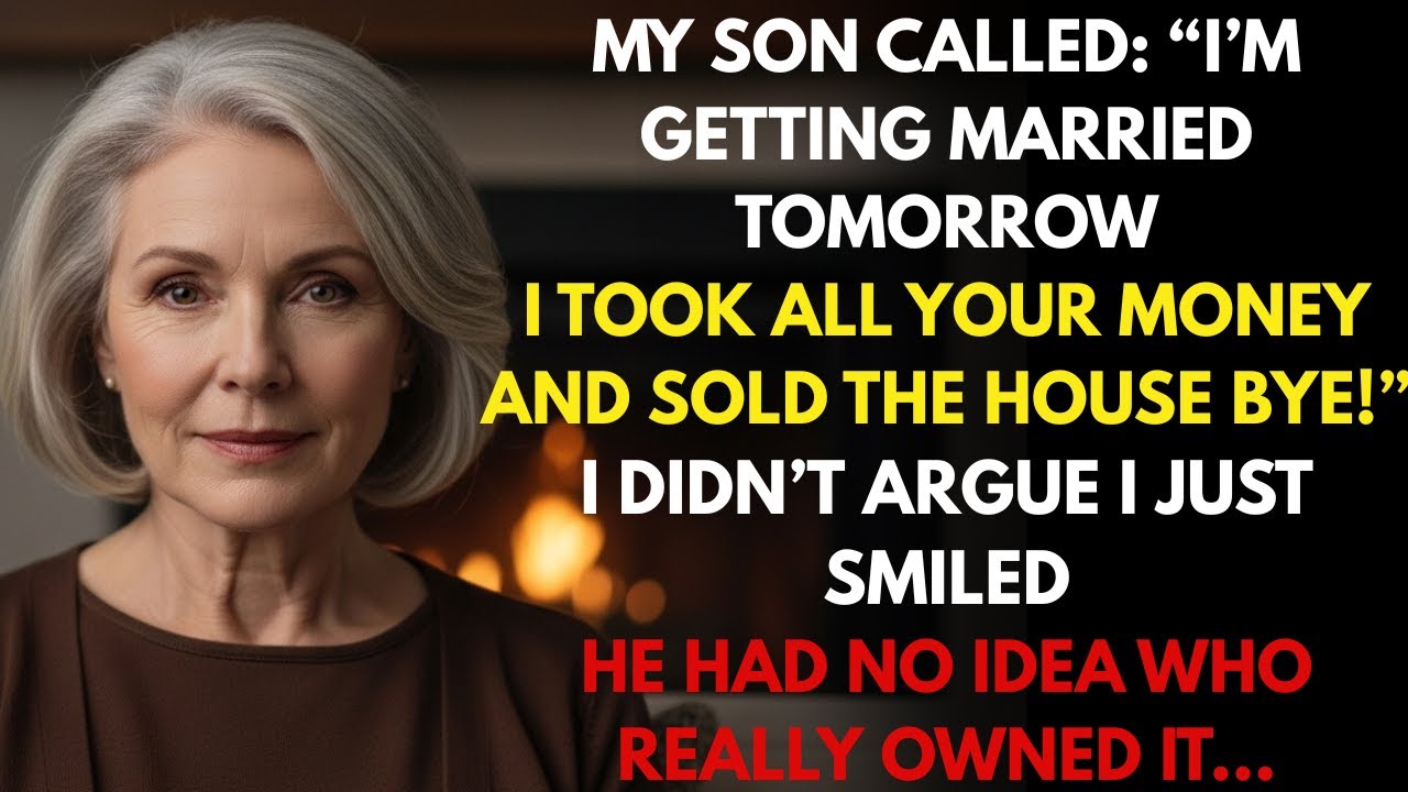 My Son Called Me: “I’m Getting Married Tomorrow — I Emptied Your Accounts and Sold the House