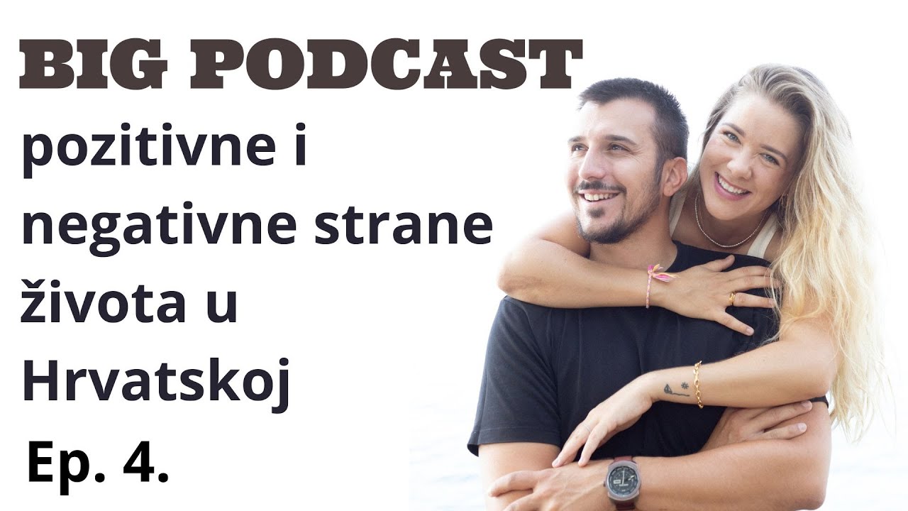 Pozitivne i negativne strane života u Hrvatskoj - BiG podcast ep.4.