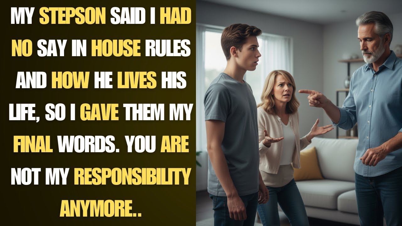 My stepson said I had NO say in house rules and how he lives his life, I gave- BEST REDDIT STORIES