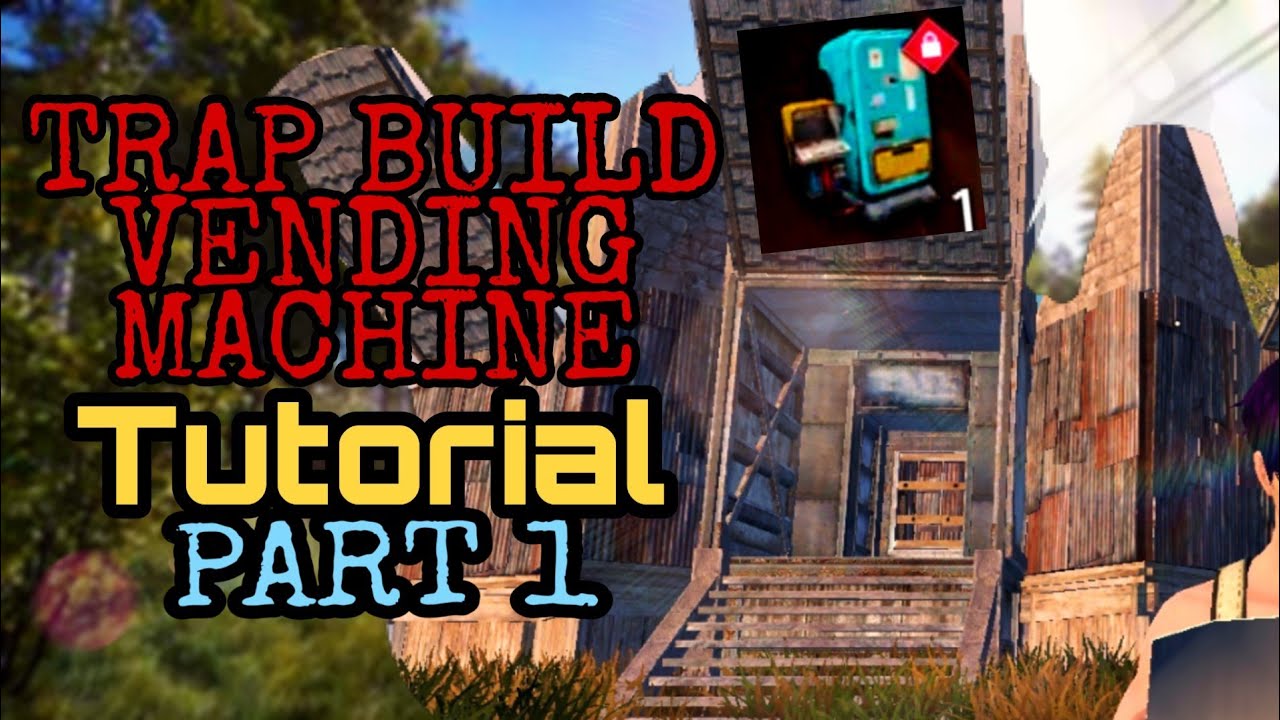 Trap Vending Machine Tutorial Part 1 Design - Last Day Rules Survival