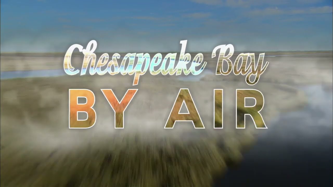 Chesapeake Bay By Air - A PBS Presentation
