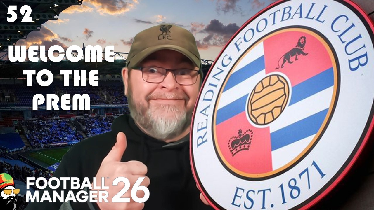 FM26 - The Land of Dreams & Corruption - EP52 Reading Revival