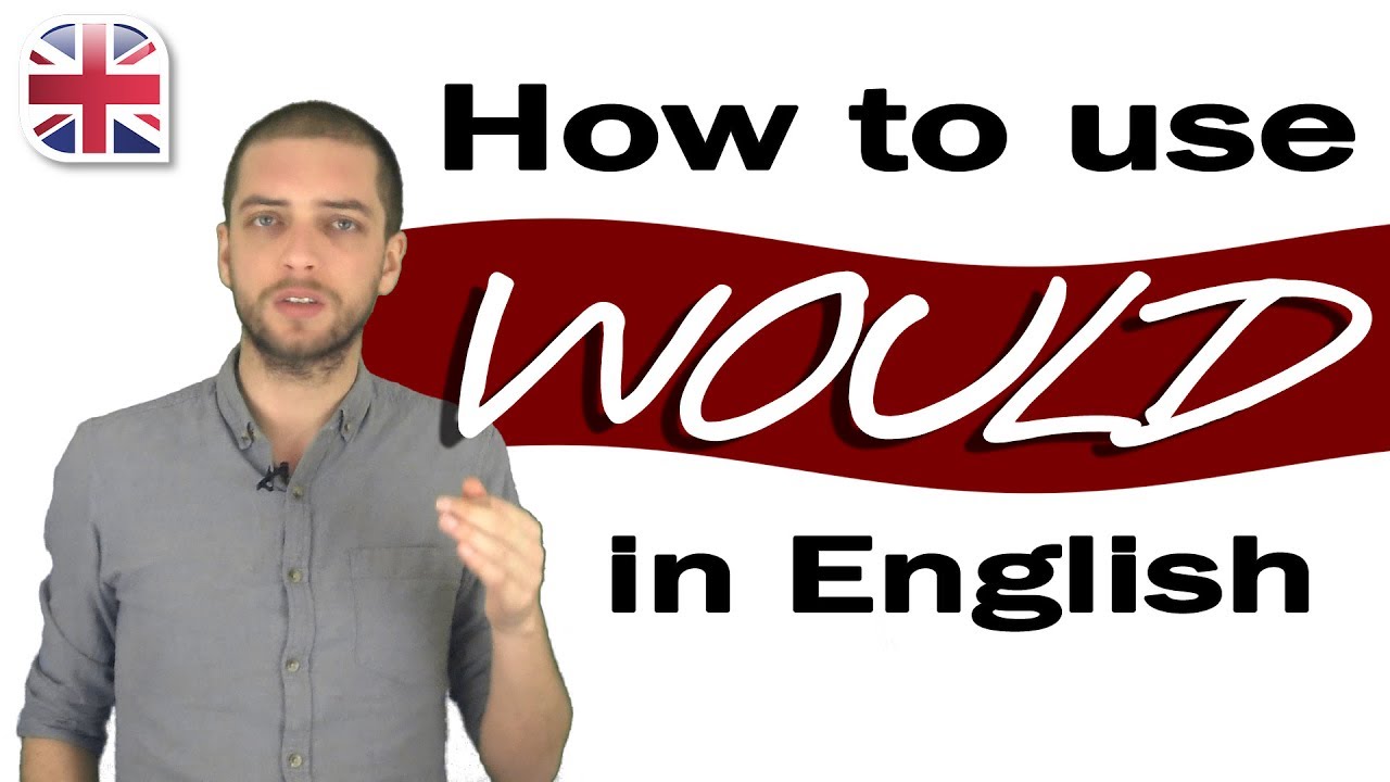 How to Use Would in English - English Modal Verbs