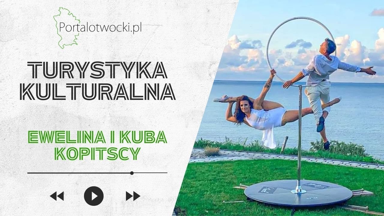 Ewelina i Kuba Kopitscy: Wbrew grawitacji – taniec na rurze to też sztuka #turystykakulturalna