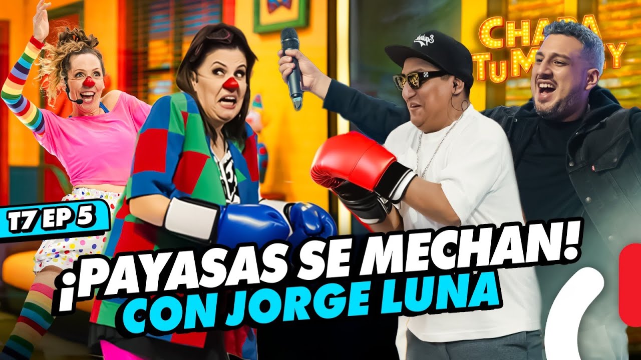 ¡PAYASAS SE MECHAN CON JORGE LUNA! | CHAPA TU MONEY