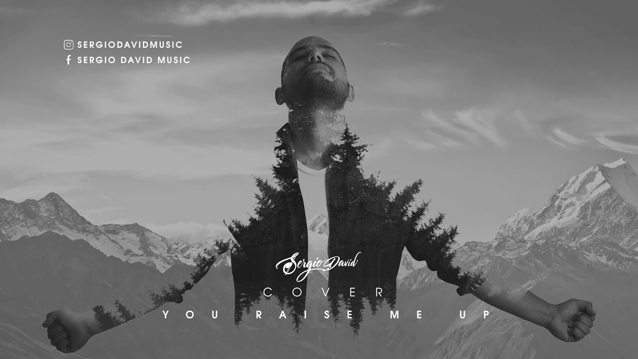 You Raise Me Up - Josh Groban (Spanish Version) By Sergio David