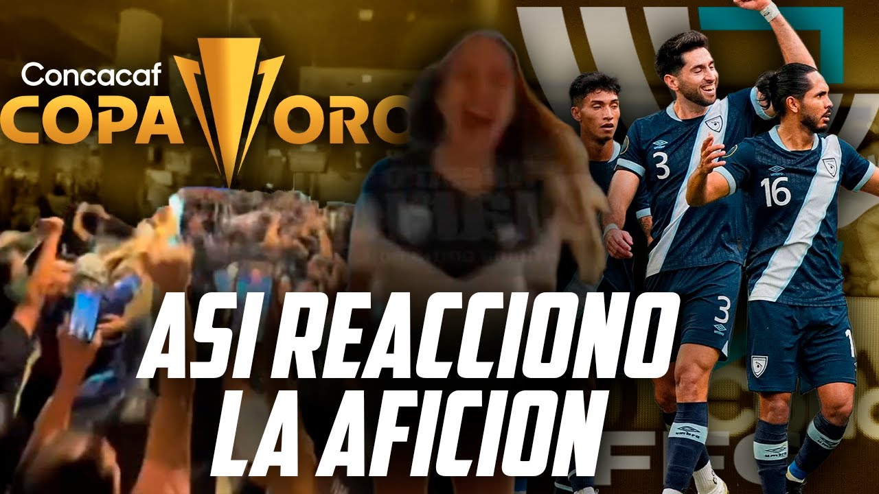 ASI FUE LA REACCION DE LA AFICION GUATEMALTECA TRAS EL PASE A SEMIS DE COPA ORO