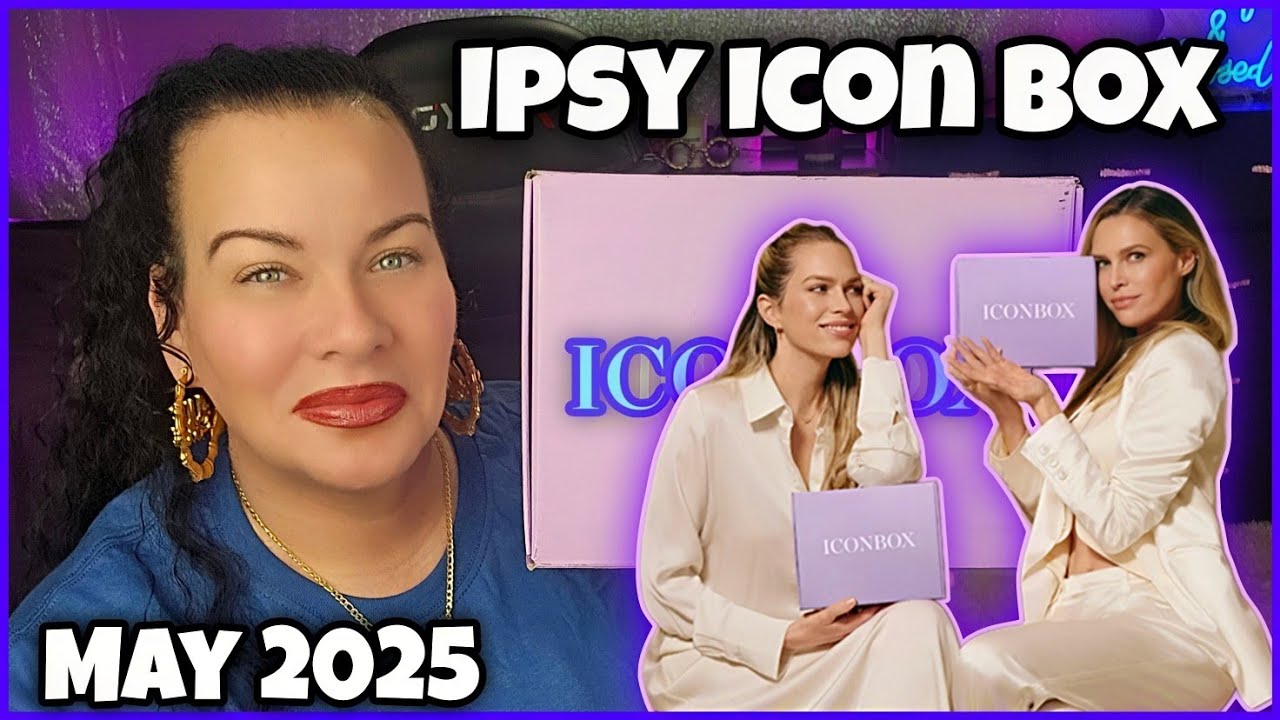 Best Ipsy Icon Box Ever? $312 of Products Unboxed!” May 2025