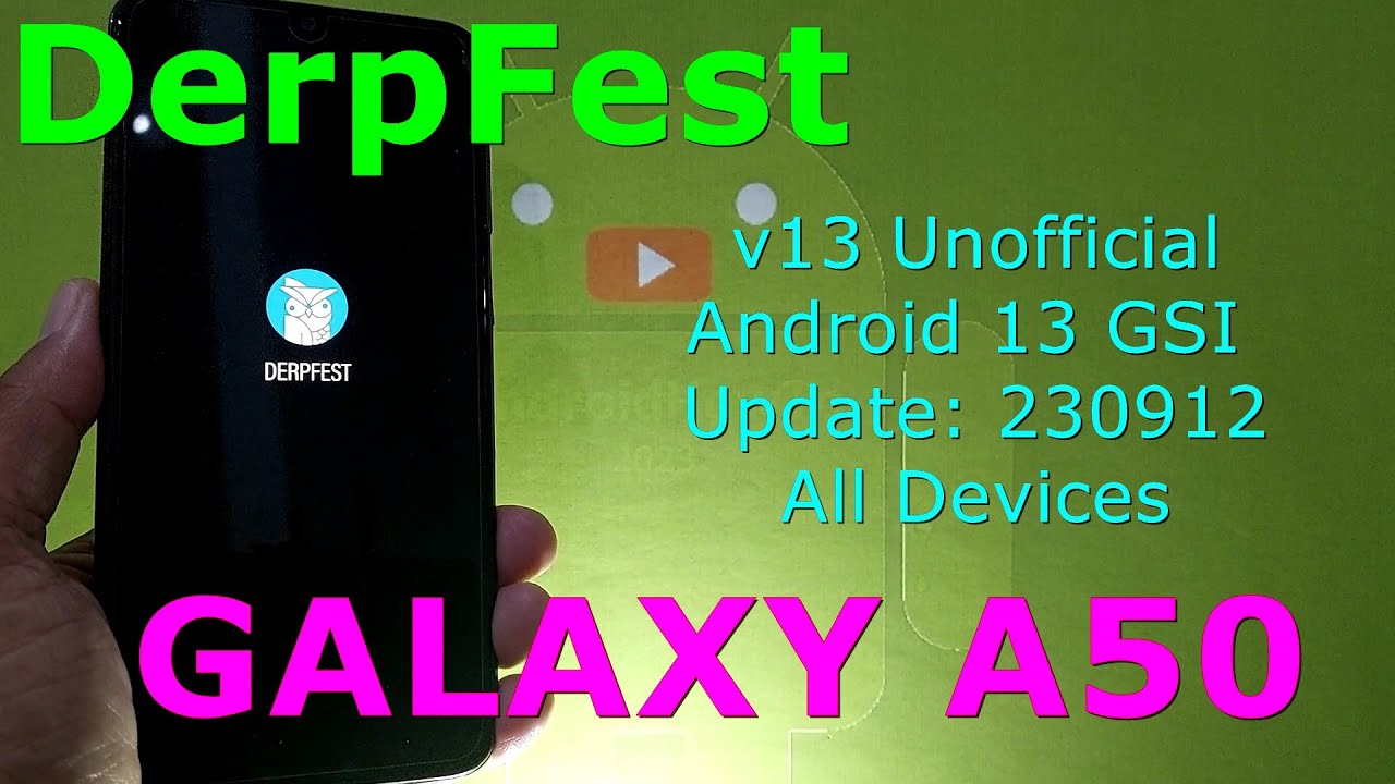 DerpFest-13 Unofficial for Galaxy A50 Android 13 GSI Update: 230912