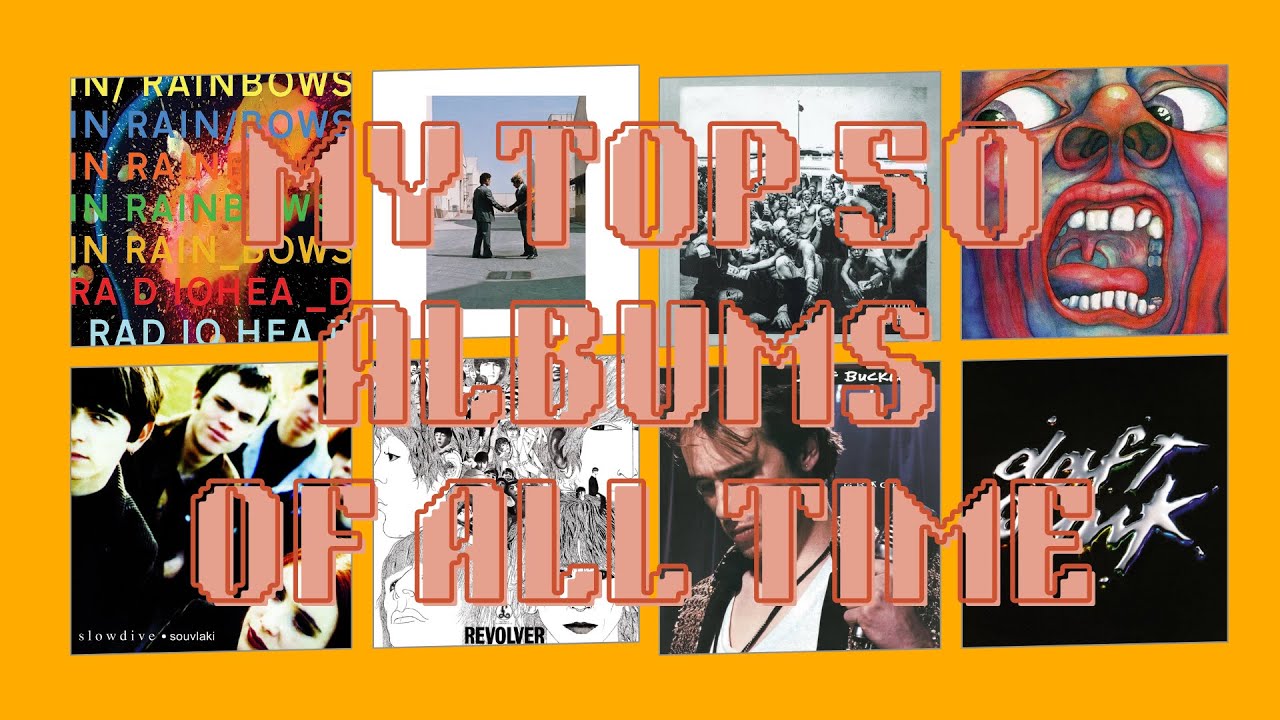 MY TOP 50 ALBUMS OF ALL TIME