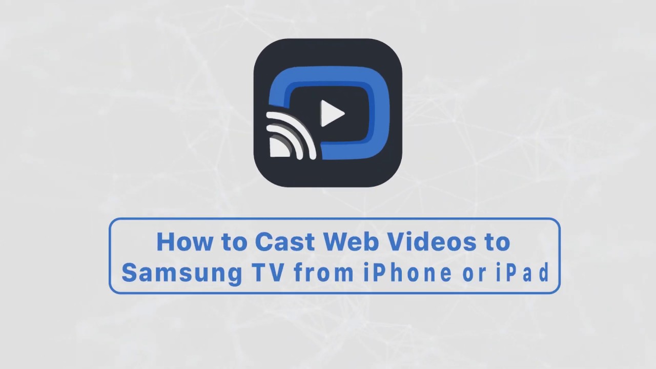 How to Cast Web Videos to Samsung TV from iPhone or iPad