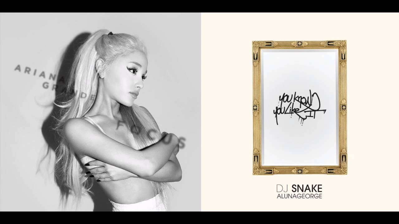 Ariana Grande vs. DJ Snake ft. AlunaGeorge - You Know You Like to Focus