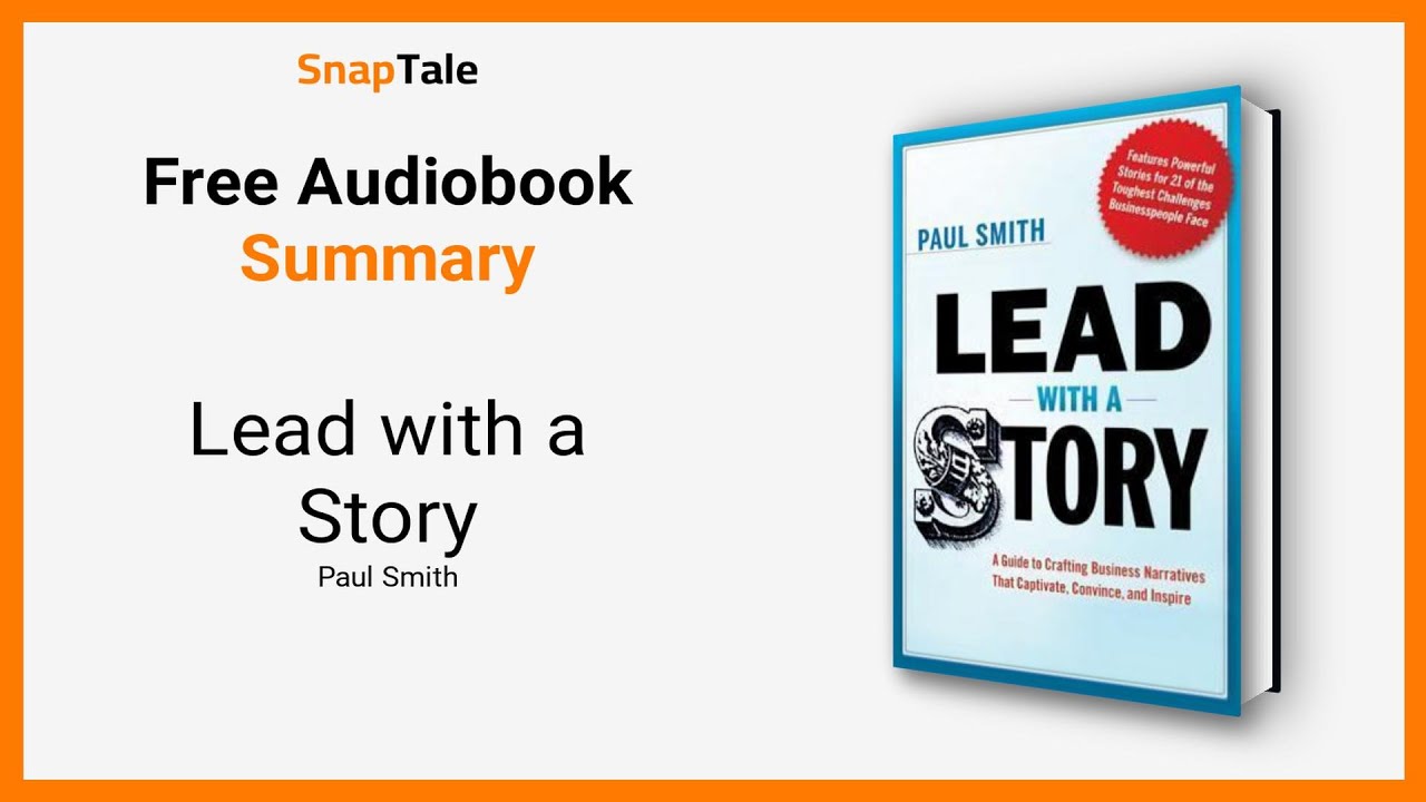 Lead with a Story by Paul Smith: 10 Minute Summary