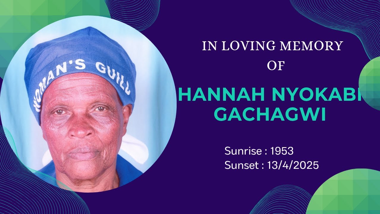 Celebrating the life of: Hannah Nyokabi Gachagwi. Sunrise 1953-  Sunset 13/4/2025