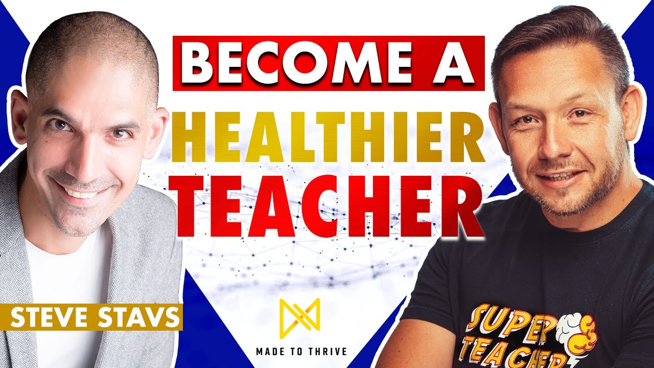Improving Health and Wellness as a Teacher: Stev Stavs' Expert Advice