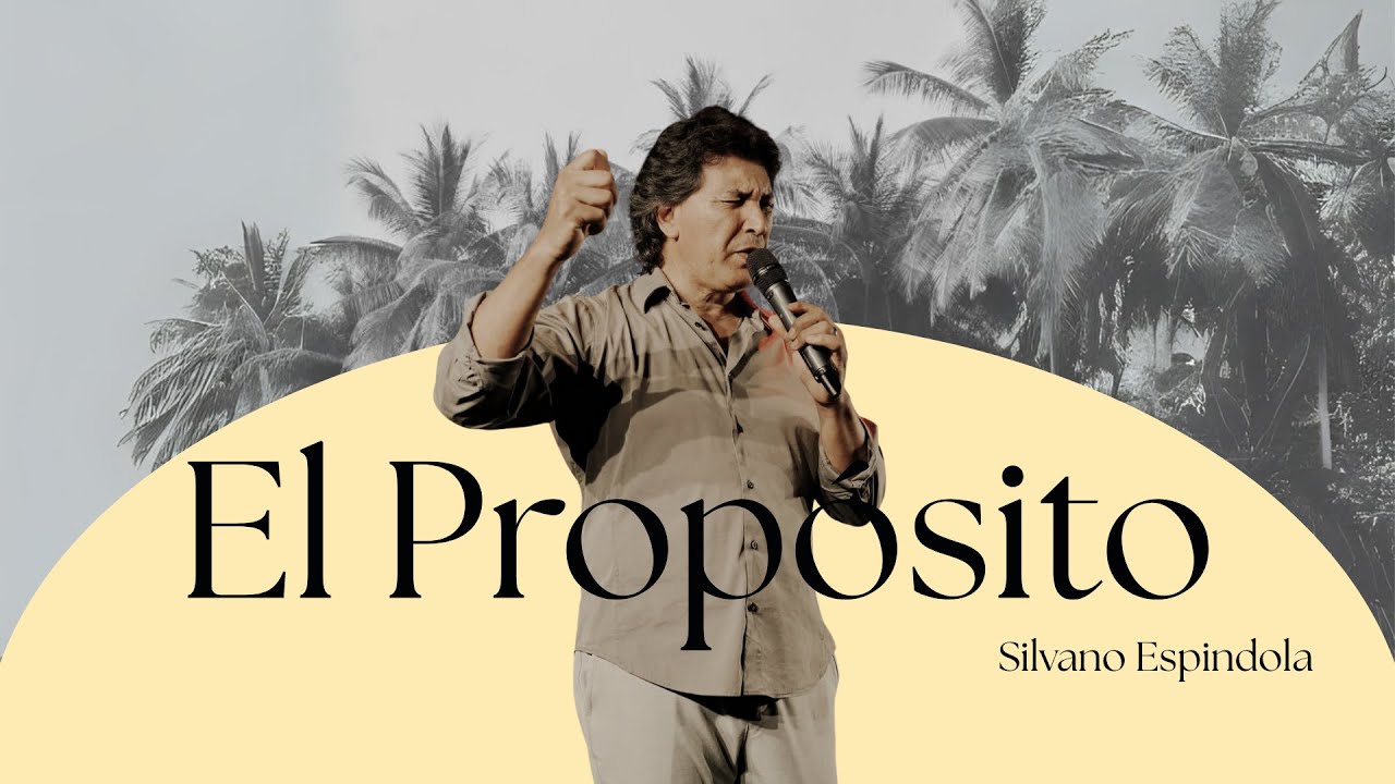 El PROPOSITO I PAS. SILVANO ESPINDOLA