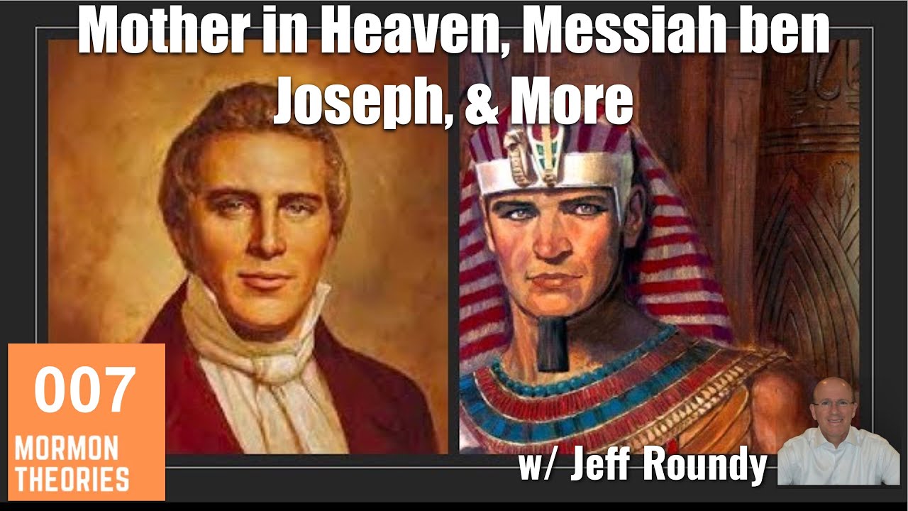 #007–Jeff Roundy: Mother in Heaven, Messiah ben Joseph, & More