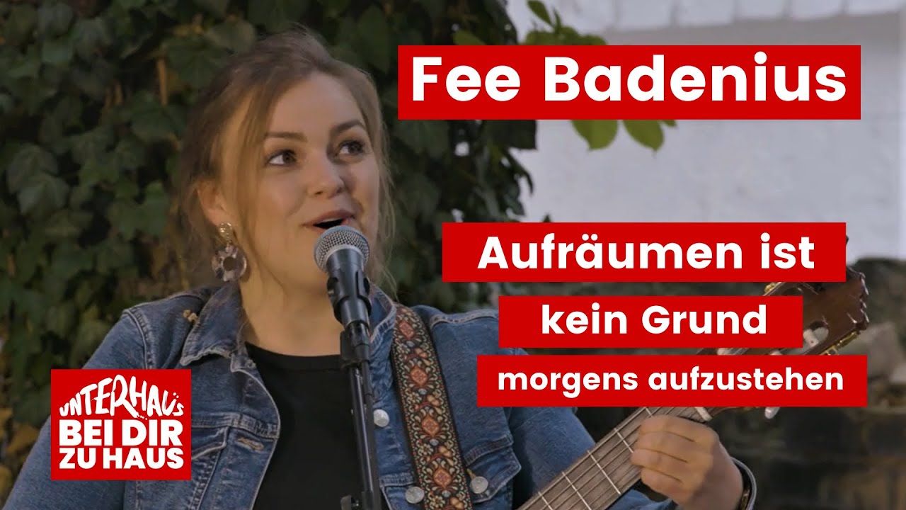 Fee Badenius – Aufräumen || unterhaus bei dir zu Haus