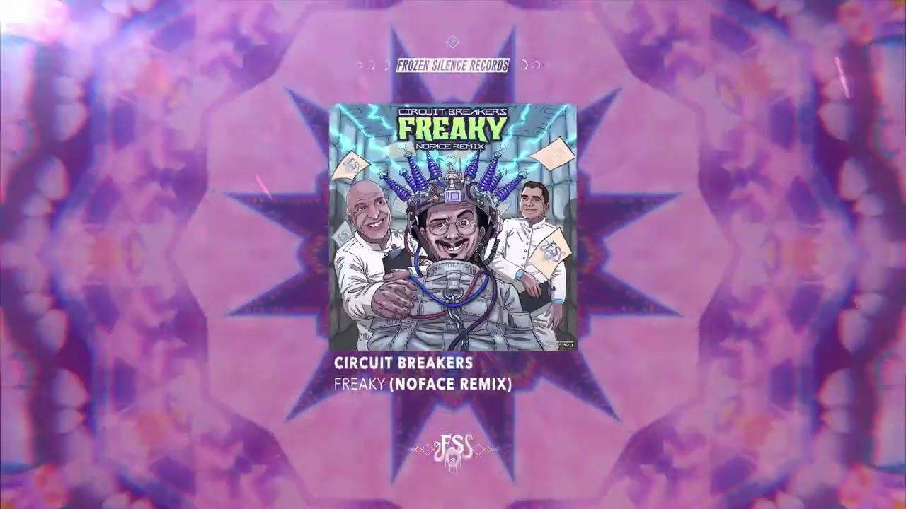 Circuit Breakers   Freaky NoFace Remix YOUTUBE