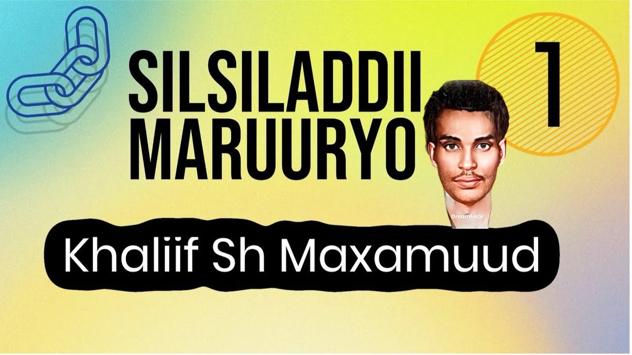Silsiladdii Maruuryo | Khaliif Sh Maxammuud | Gabayga 1aad 