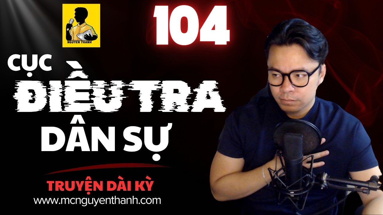 CỤC ĐIỀU TRA DÂN SỰ - Phần 104 | Tư Mã Hiếu Lương | Truyện Dài Kỳ Hấp Dẫn