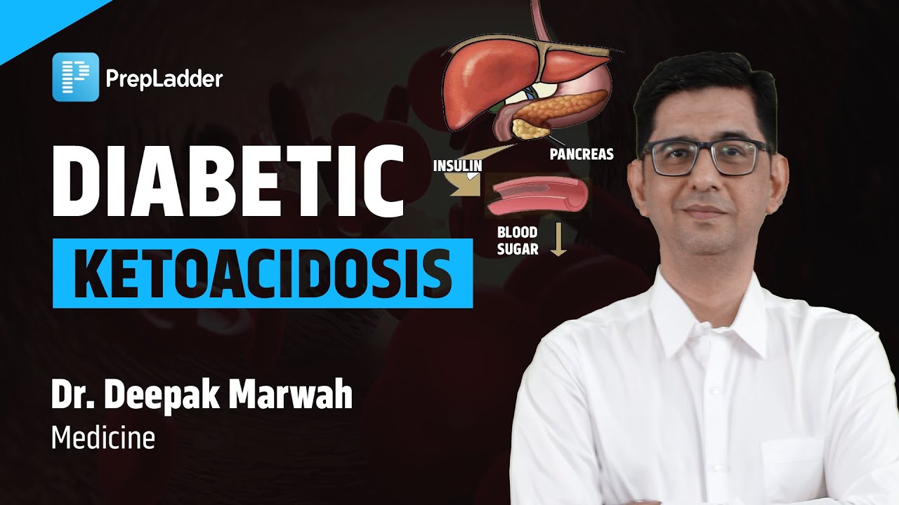 Diabetic Ketoacidosis - Clinical Features by Dr. Deepak Marwah | PrepLadder NEET SS